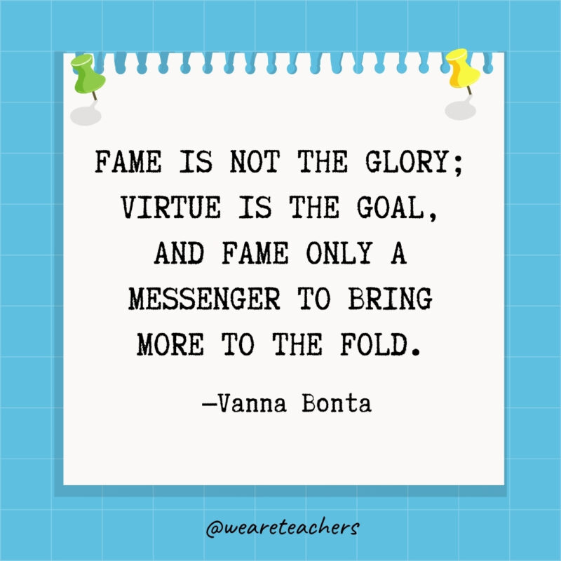 Fame is not the glory; virtue is the goal, and Fame only a messenger to bring more to the fold