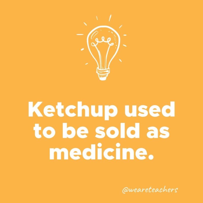 Ketchup used to be sold as medicine. 
