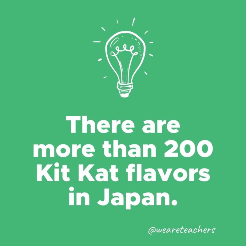 There are more than 200 Kit Kat flavors in Japan. 