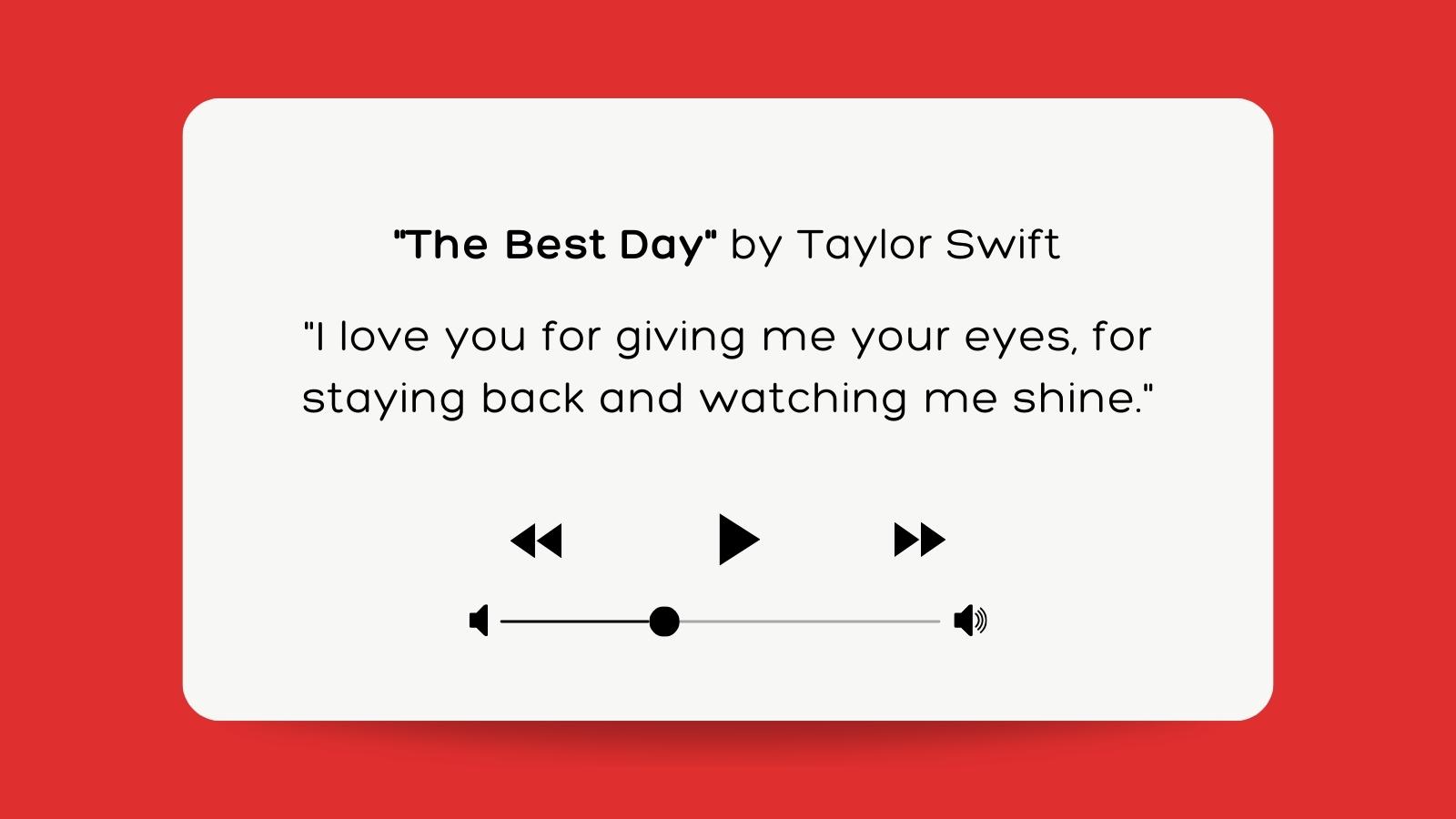 Lyrics from The Best Day by Taylor Swift.
