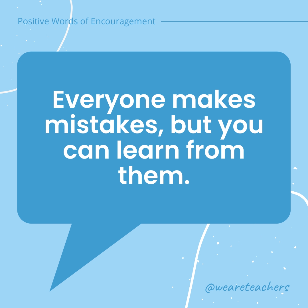 Everyone makes mistakes, but you can learn from them.