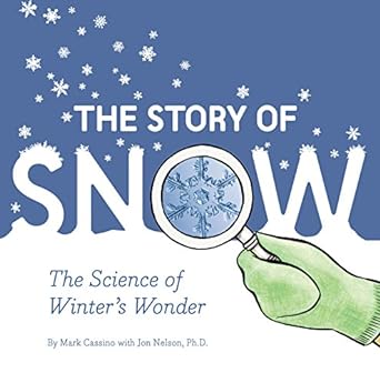 Book cover for The Story of Snow: The Science of Winter's Wonder
