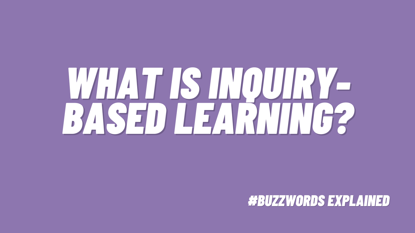 what is Inquiry-Based Learning?